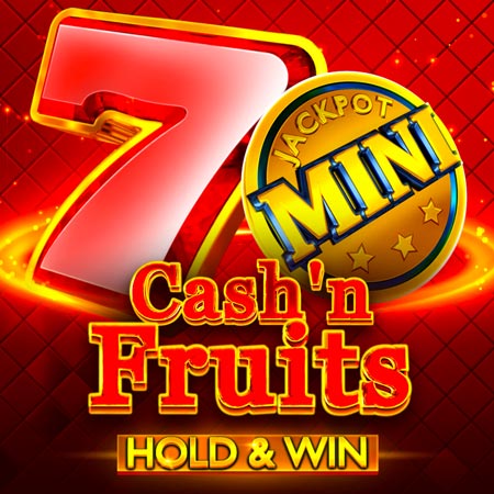 Cash'n Fruits Hold And Win Cash'n Fruits Hold And Win